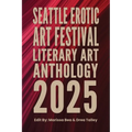 Seattle Erotic Art Festival Literary Art Anthology 2025 - Paperback
