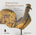 American Weathervanes: The Art of the Winds - Hardcover