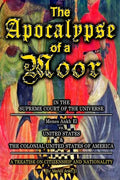 The Apocalypse of a Moor - Menes Ankh El v. UNITED STATES & THE COLONIAL UNITED STATES OF AMERICA - Paperback