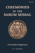 Ceremonies of the Sarum Missal: A Careful Conjecture - Paperback