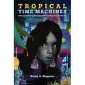 Tropical Time Machines: Science Fiction in the Contemporary Hispanic Caribbean - Paperback