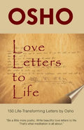Love Letters to Life: 150 Life-Transforming Letters by Osho - Hardcover