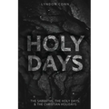 Holy Days: The Sabbaths, The Holy Days, & The Christian Holidays - Paperback