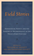 Field Stories: Experiences, Affect, and the Lessons of Anthropology in the Twenty-First Century - Paperback