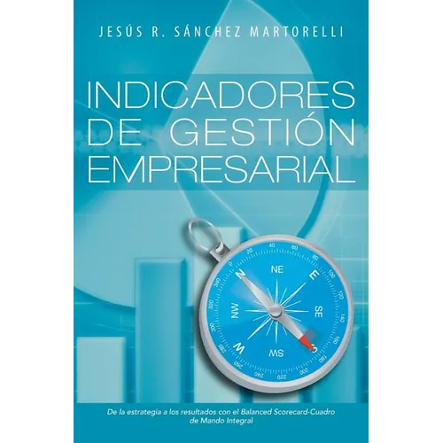 Indicadores de Gestion Empresarial: de La Estrategia a Los Resultados - Paperback