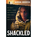 Shackled: One Woman's Dramatic Triumph Over Persecution, Gender Abuse, and a Death Sentence - Paperback