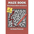 Mazes For Adults: Maze Puzzle Books for Adults & Teens, 80 Hard Mazes - Maze Book - Paperback