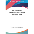 The Inventions, Researches and Writings of Nikola Tesla - Hardcover