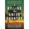 A Killing in Amish Country: Lies, Betrayal, and a Cold-Blooded Murder - Paperback