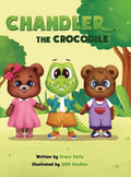 Chandler the Crocodile: A Children's Book about Self-love, Acceptance, and Kindness - Hardcover