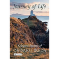 Journey of Life: Selected Poems of Daisaku Ikeda - Paperback