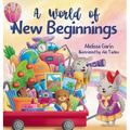A World of New Beginnings: A Rhyming Journey about change, resilience and starting over - Hardcover
