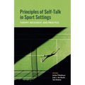 Principles of Self-Talk in Sport Settings: Theory, Research, and Practice - Paperback