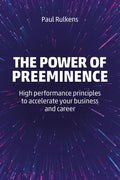 The Power of Preeminence: High-Performance Principles to Accelerate Your Business and Career - Paperback