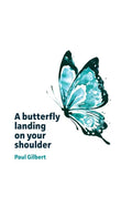 A butterfly landing on your shoulder: Reflections on leadership, kindness and making our difference, marking the passage of 2021 - Paperback