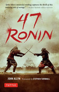 47 Ronin: The Classic Tale of Samurai Loyalty, Bravery and Retribution - Paperback
