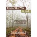 Finding Our Way to God: Spiritual Direction and the Moral Life - Paperback
