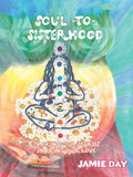 Soul to Sisterhood: Sharing Our Stories, Sharing Our Love - Paperback
