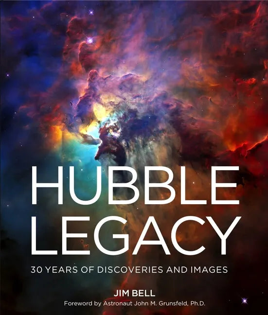 Hubble Legacy: 30 Years of Discoveries and Images - Hardcover