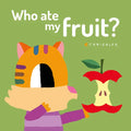 Who Ate My Fruit? - Board Book