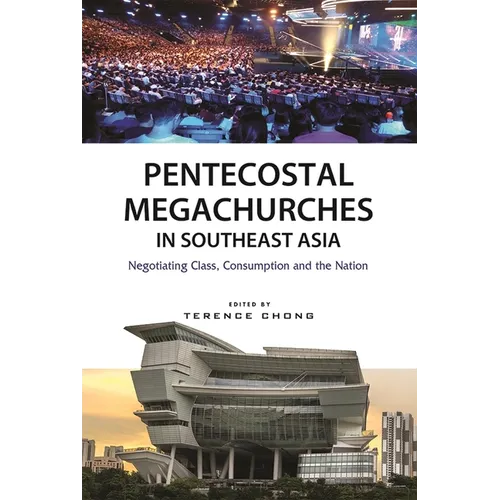 Pentecostal Megachurches in Southeast Asia: Negotiating Class, Consumption and the Nation - Paperback