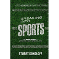 Breaking Into Sports: The Real Guide to Landing Your Dream Job - Paperback