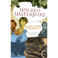Wicked Waterbury: Madmen & Mayhem in the Brass City - Hardcover
