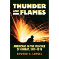 Thunder and Flames: Americans in the Crucible of Combat, 1917-1918 - Paperback