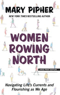 Women Rowing North: Navigating Life's Currents and Flourishing as We Age - Paperback