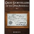 Great Storytellers of the Upper Peninsula - Hardcover