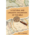 A Cultural and Linguistic Excavation of the Bible - Paperback