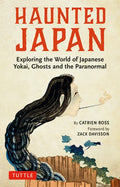 Haunted Japan: Exploring the World of Japanese Yokai, Ghosts and the Paranormal - Paperback