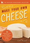 Make Your Own Cheese: Self-Sufficient Recipes for Cheddar, Parmesan, Romano, Cream Cheese, Mozzarella, Cottage Cheese, and Feta - Paperback
