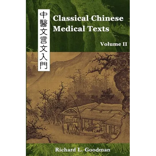 Classical Chinese Medical Texts: Learning to Read the Classics of Chinese Medicine (Vol. II) - Paperback