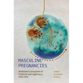 Masculine Pregnancies: Modernist Conceptions of Creativity and Legitimacy, 1918-1939 - Paperback