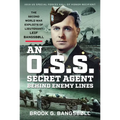An O.S.S. Secret Agent Behind Enemy Lines: The Second World War Exploits of Lieutenant Leif Bangsbøll - Hardcover