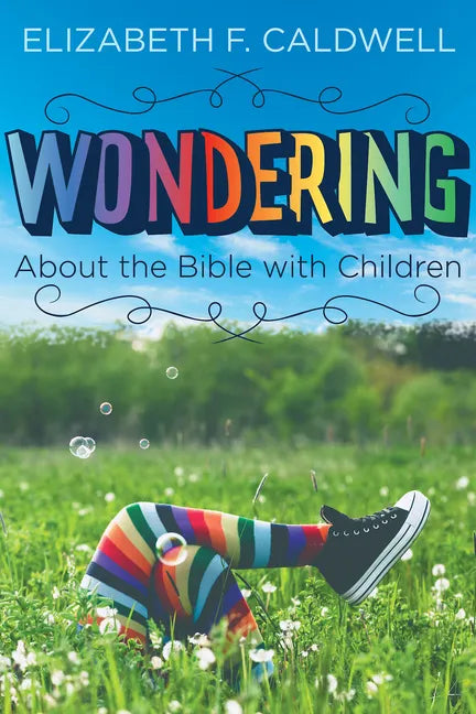 Wondering about the Bible with Children: Engaging a Child's Curiosity about the Bible - Paperback