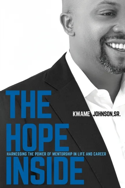 The Hope Inside: Harnessing The Power of Mentorship in Life and Career - Paperback