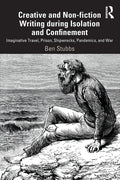Creative and Non-Fiction Writing During Isolation and Confinement: Imaginative Travel, Prison, Shipwrecks, Pandemics, and War - Paperback
