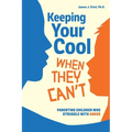 Keeping Your Cool When They Can't: Parenting Children Who Struggle with Anger - Paperback