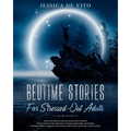 Bedtime Stories for Stressed-Out Adults: Relieve stress with relaxing stories and guided meditation, step by step until you fall asleep. Overcome anxi - Paperback