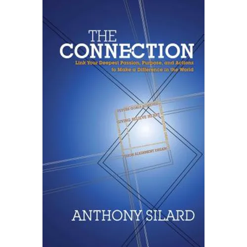 Connection: Link Your Deepest Passion, Purpose, and Actions to Make a Difference in the World (New) - Paperback