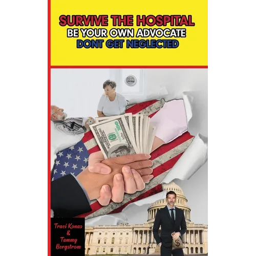 Survive the Hospital, Be Your Own Advocate - Paperback