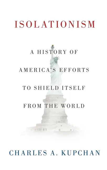 Isolationism: A History of America's Efforts to Shield Itself from the World - Hardcover