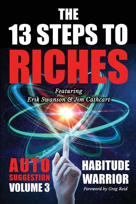 The 13 Steps To Riches: Habitude Warrior Volume 3: AUTO SUGGESTION with Jim Cathcart - Paperback