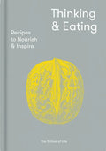 Thinking & Eating: Recipes to Nourish and Inspire - Hardcover