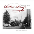 Andrew D. Lytle's Baton Rouge: Photographs, 1863-1910 - Hardcover