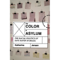The Color of Asylum: The Racial Politics of Safe Haven in Brazil - Paperback