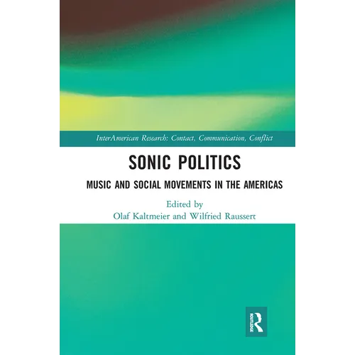 Sonic Politics: Music and Social Movements in the Americas - Paperback