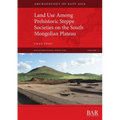 Land Use Among Prehistoric Steppe Societies on the South Mongolian Plateau - Paperback